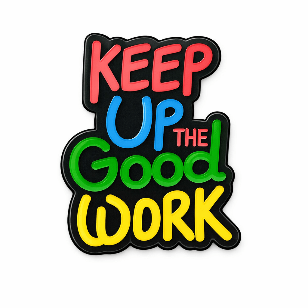 Keep Up the Good Work Metal Phone Sticker With 3M Sticky Backing - StickyPins
