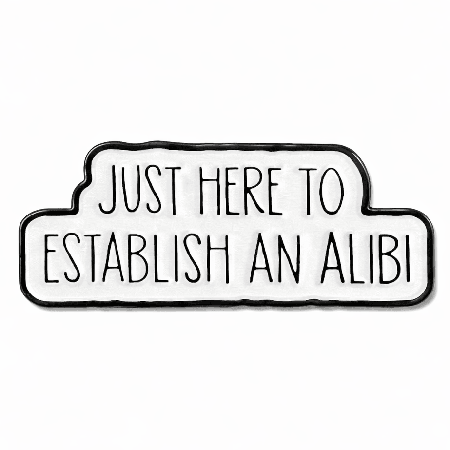 Just Here To Establish An Alibi Metal Phone Sticker with 3M Sticky Backing - StickyPins