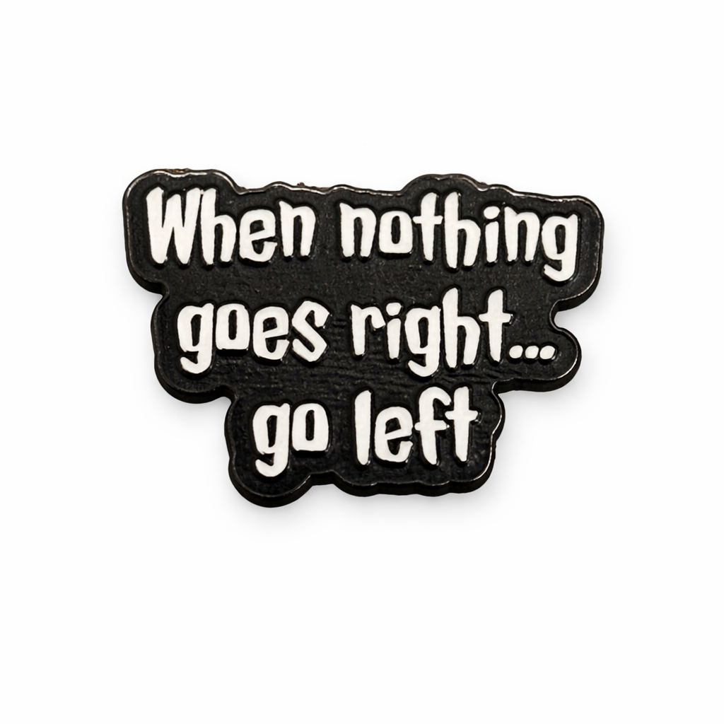 When Nothing Goes Right… Go Left Metal Phone Sticker With 3M Sticky Backing