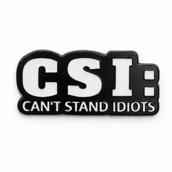 CSI: Can’t Stand Idiots Metal Phone Sticker With 3M Sticky Backing - StickyPins