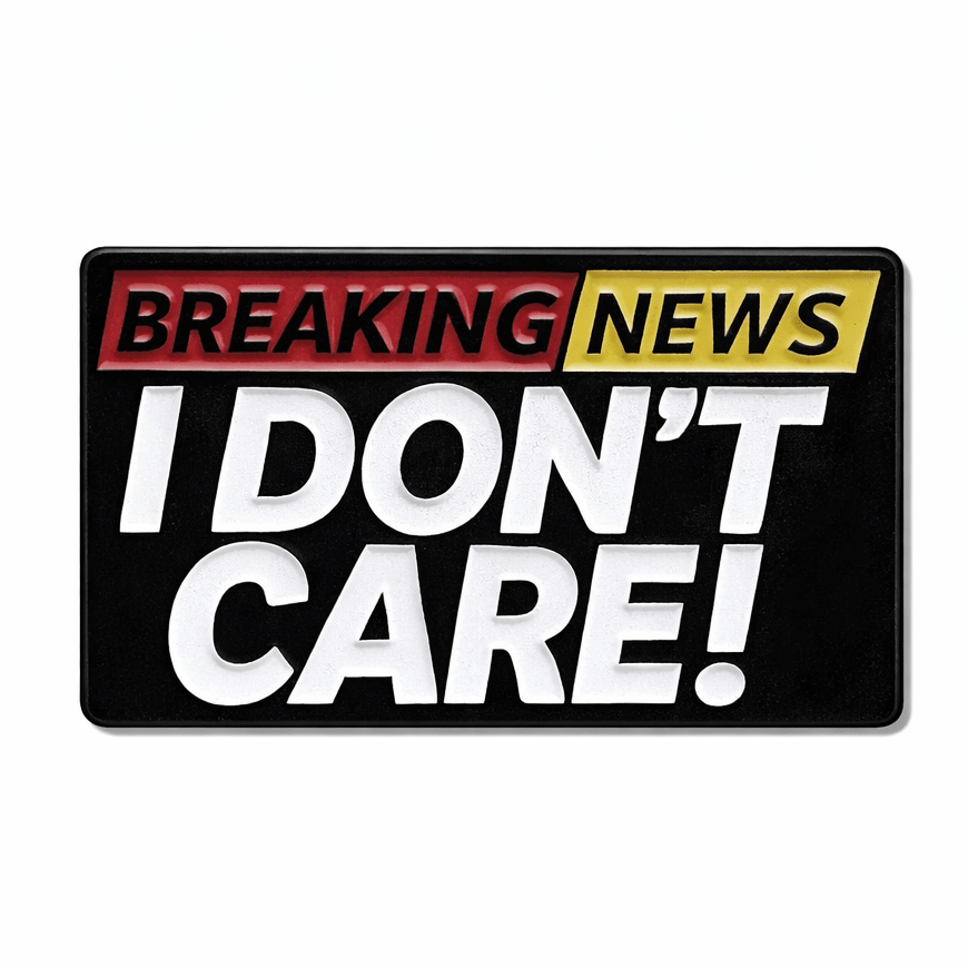 Breaking News I Don't Care Metal Phone Sticker with 3M Sticky Backing - StickyPins