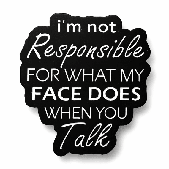 I’m Not Responsible For What My Face Does Metal Phone Sticker With 3M Sticky Backing - StickyPins