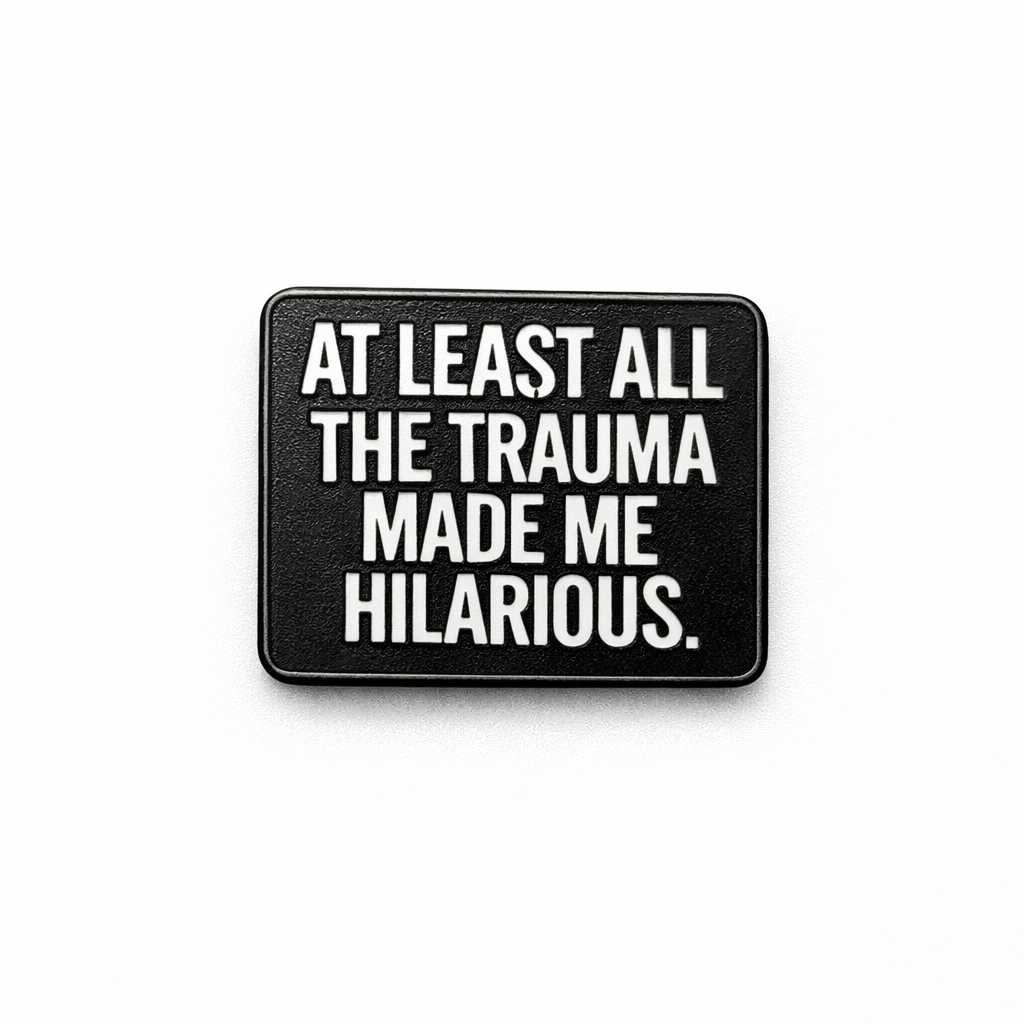 At Least All The Trauma Made Me Hilarious Metal Phone Sticker With 3M Sticky Backing